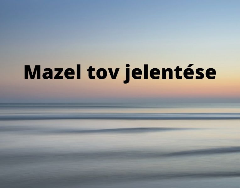Mazel tov jelentése